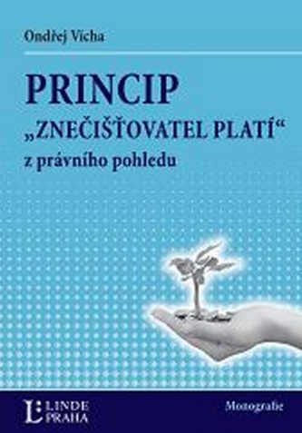 Princip znečišťovatel platí z právního pohledu Princip znečišťovatel platí z právního pohledu