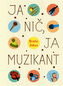Ja nič, ja muzikant (slovensky)