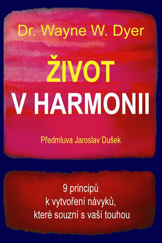 Život v harmonii - 9 principů k vytvoření návyků, které souzní s vaší touhou
