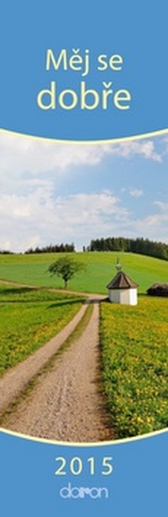 Kalendář záložkový 2015 - Měj se dobře Kalendář záložkový 2015 - Měj se dobře