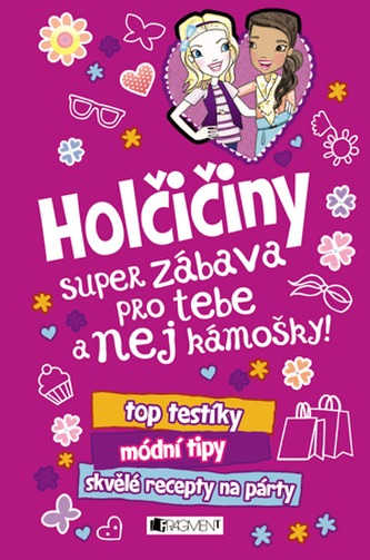 Holčičiny Super zábava pro tebe a nej kámošky!