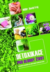 Detoxikace pro dlouhý život - Praktický průvodce pro odstranění doxických látek
