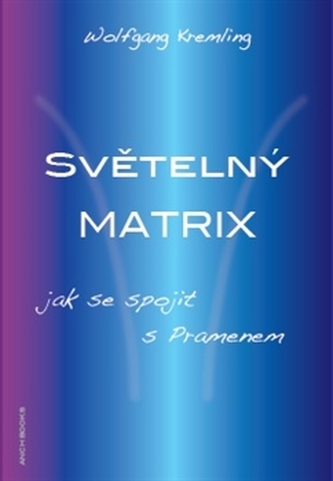 Světelný Matrix / Z lásky k Prameni Světelný Matrix / Z lásky k Prameni