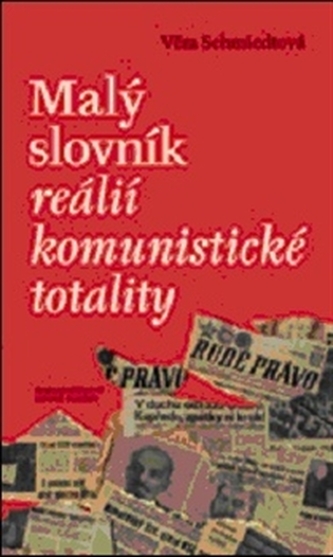 Malý slovník reálií komunistické totality Malý slovník reálií komunistické totality
