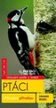 Ptáci - Průvodce přírodou