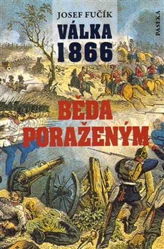 Válka 1866. Běda poraženým! Válka 1866. Běda poraženým!
