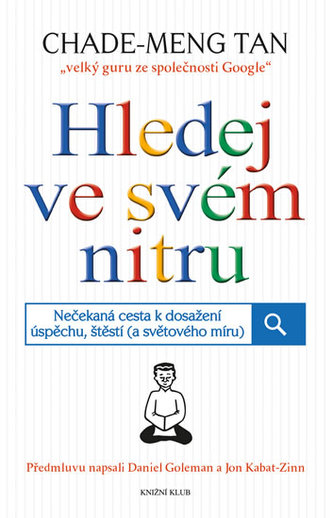 Hledej ve svém nitru. Nečekaná cesta k dosažení úspěchu, štěstí (a světového míru)