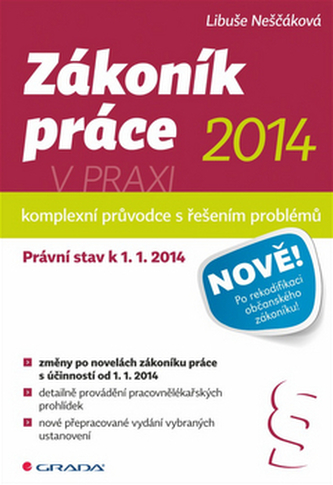 Zákoník práce 2014 v praxi - komplexní průvodce - Právní stav k 1. 1. 2014 Zákoník práce 2014 v praxi - komplexní průvodce - Právní stav k 1. 1. 2014
