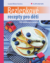 Bezlepkové recepty pro děti - 100 oblíbených receptů