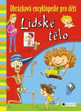 Lidské tělo - Obrázková encyklopedie pro děti