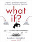 What If? - Serious Scientific Answers to Absurd Hypothetical Questions