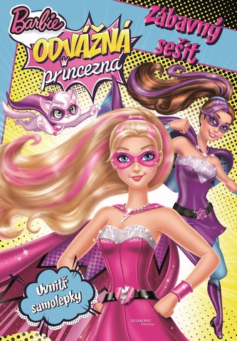 Barbie - Odvážná princezna - Zábavný sešit