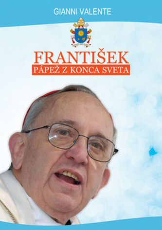František pápež z konca sveta František pápež z konca sveta
