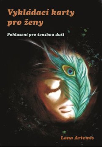 Vykládací karty pro ženy - Pohlazení pro ženskou duši Vykládací karty pro ženy - Pohlazení pro ženskou duši