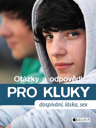 Otázky a odpovědi PRO KLUKY – dospívání, láska, sex