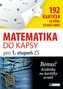 Matematika do kapsy pro 1.stup. ZŠ (192 kartiček)