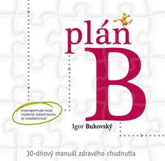 Plán B – 30-dňový manuál zdravého chudnutia
