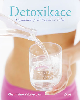 Detoxikace - Organismus pročištěný už za 7 dní