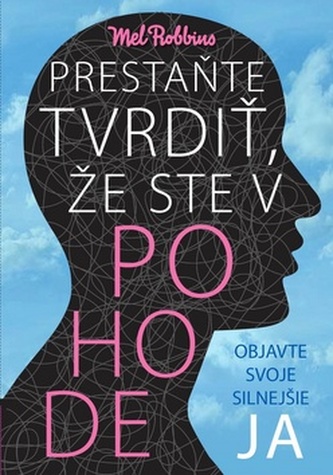 Prestaňte tvrdiť, že ste v pohode