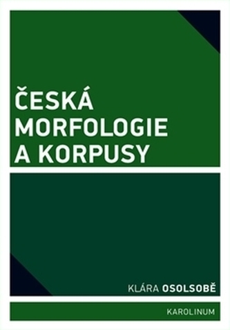 Česká morfologie a korpusy Česká morfologie a korpusy