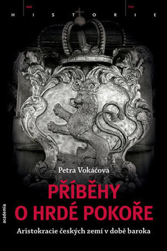 Příběhy o hrdé pokoře - Aristokracie českých zemí v době baroka
