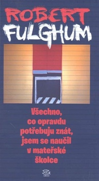 Všechno, co opravdu potřebuju znát, jsem se naučil v mateřské školce