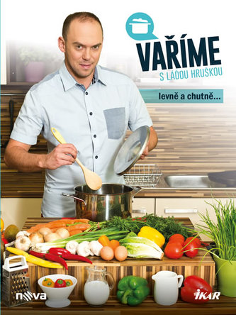 Vaříme s Láďou Hruškou. Levně a chutně