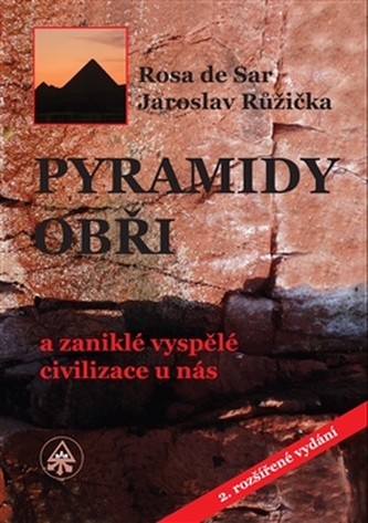 Pyramidy, obři a zaniklé vyspělé civilizace u nás Pyramidy, obři a zaniklé vyspělé civilizace u nás