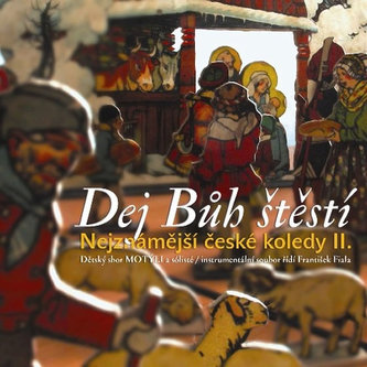 Dej Bůh štěstí - Nejznámější české koledy II. - CD Dej Bůh štěstí - Nejznámější české koledy II. - CD