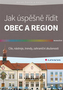 Jak úspěšně řídit obec a region - Cíle, nástroje, trendy, zahraniční zkušenosti
