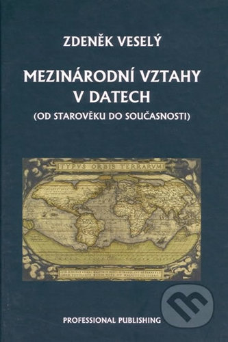 Mezinárodní vztahy v datech (od starověku do současnosti) Mezinárodní vztahy v datech (od starověku do současnosti)