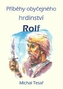 Příběhy obyčejného hrdinství - Rolf