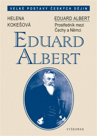 Eduard Albert - Český intelektuál ve Vídni (1841-1900) Eduard Albert - Český intelektuál ve Vídni (1841-1900)