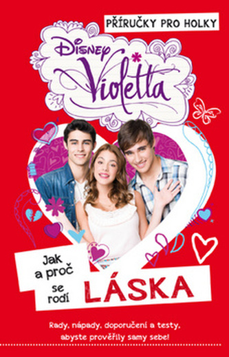 Violetta - Příručky pro holky - Jak a proč se rodí láska
