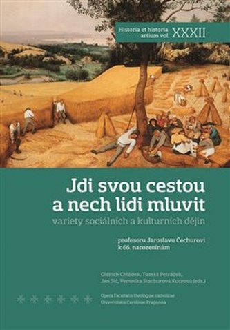Jdi svou cestou: Variety sociálních a kulturních dějin. Profesoru Jaroslavu Čechurovi
