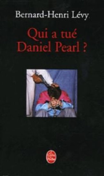 Qui a tué Daniel Pearl? Qui a tué Daniel Pearl?