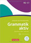 Grammatik aktiv B2-C1 - Üben, Hören, Sprechen: Übungsgrammatik mit Audio-Download