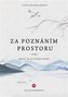 Cesta bílého jeřába IV.: Za poznáním prostoru aneb Obleč se do svého domu