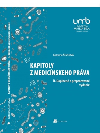 Kapitoly z medicínskeho práva (II. Doplnené a prepracované vydanie) Kapitoly z medicínskeho práva (II. Doplnené a prepracované vydanie)