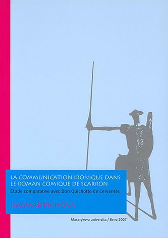 La communication ironique dans Le Roman comique de Scarron: Étude comparative avec Don Quichotte de Cervantes La communication ironique dans Le Roman comique de Scarron: Étude comparative avec Don Quichotte de Cervantes
