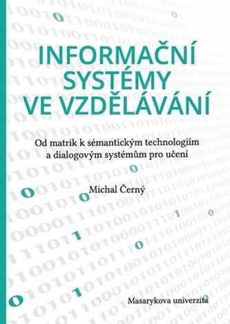 Informační systémy ve vzdělávání: Od matrik k sémantickým technologiím a dialogovým systémům pro učení
