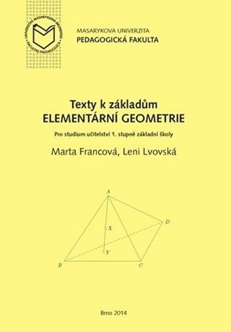 Texty k základům elementární geometrie: Pro studium učitelství 1. stupni základní školy Texty k základům elementární geometrie: Pro studium učitelství 1. stupni základní školy