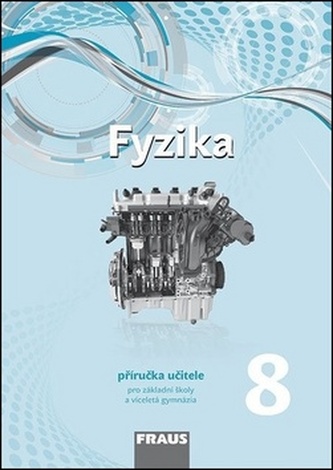 Fyzika 8 pro ZŠ a víceletá gymnázia - Příručka učitele