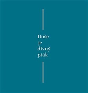Duše je divný pták