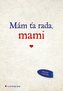 Mám ťa rada, mami