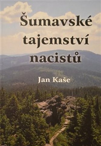 Šumavské tajemství nacistů Šumavské tajemství nacistů