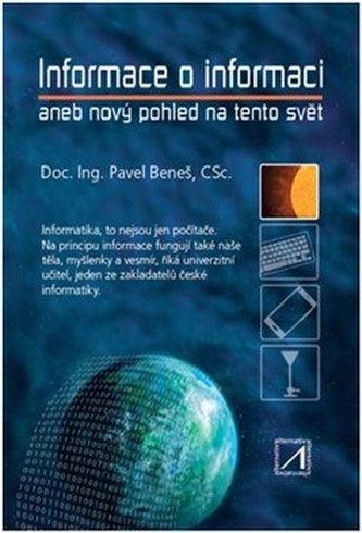 Informace o informaci aneb nový pohled na tento svět Informace o informaci aneb nový pohled na tento svět