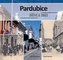 Pardubice dříve a dnes