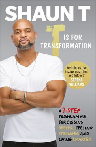T is for Transformation : Unleash the 7 Superpowers to Help You Dig Deeper, Feel Stronger & Live Your Best Life T is for Transformation : Unleash the 7 Superpowers to Help You Dig Deeper, Feel Stronger & Live Your Best Life