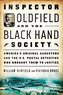Inspector Oldfield and the Black Hand Society : America´s Original Gangsters and the U.S. Postal Detective Who Brought Them to Justice